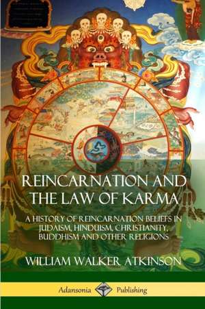 Reincarnation and the Law of Karma de William Walker Atkinson