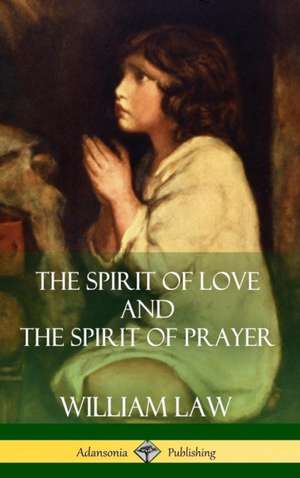 The Spirit of Love and The Spirit of Prayer (Hardcover) de William Law