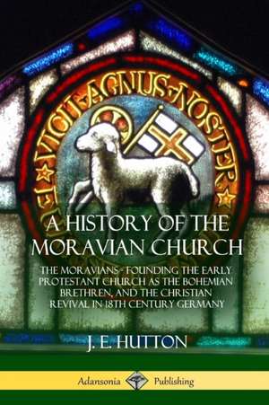 A History of the Moravian Church de J. E. Hutton