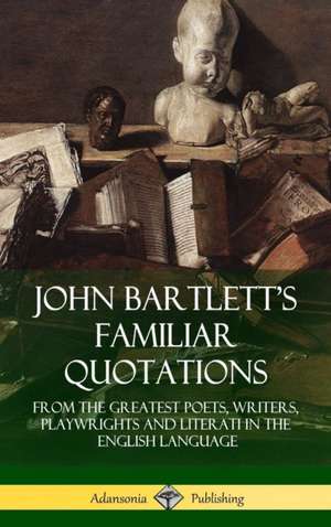 John Bartlett's Familiar Quotations de John Bartlett