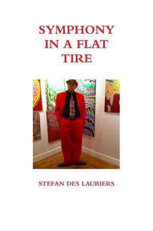 SYMPHONY IN A FLAT TIRE de Stefan Des Lauriers