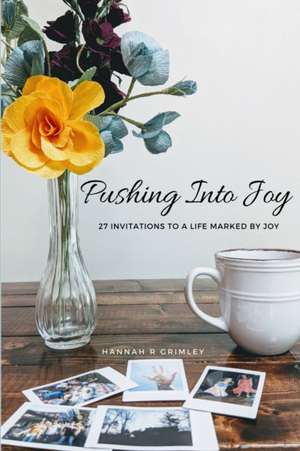 Pushing Into Joy de Hannah Grimley