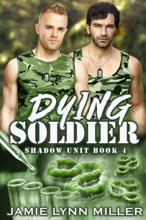 Dying Soldier - Shadow Unit Book 4 de Jamie Lynn Miller