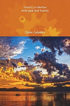 Poetry In Motion With God And Family de John Calabro