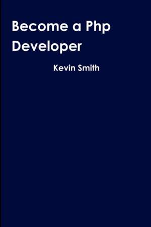 Become a Php Developer de Kevin Smith