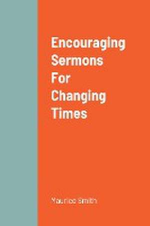 Encouraging Sermons For Changing Times de Maurice Smith