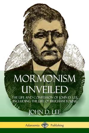 Mormonism Unveiled de John D. Lee