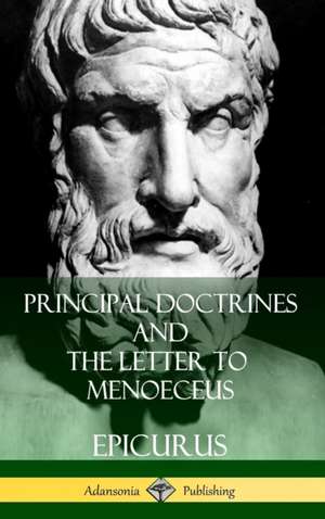 Principal Doctrines and The Letter to Menoeceus (Greek and English, with Supplementary Essays) (Hardcover) de CD Yonge