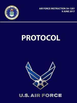 Protocol - Air Force Instruction 34-1201 de U. S. Air Force