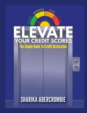 Elevate Your Credit Score de Sharika Abercrombie