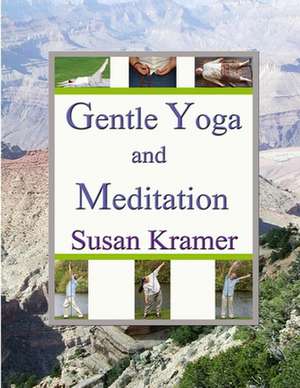 Gentle Yoga and Meditation de Susan Kramer