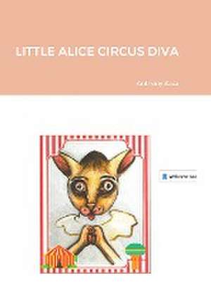 LITTLE ALICE CIRCUS DIVA de Anthony J Zaza