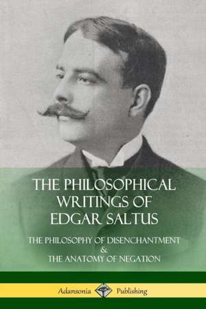 The Philosophical Writings of Edgar Saltus de Edgar Saltus