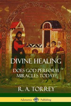 Divine Healing de Ra Torrey