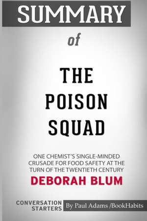 Summary of The Poison Squad by Deborah Blum de Paul Adams Bookhabits