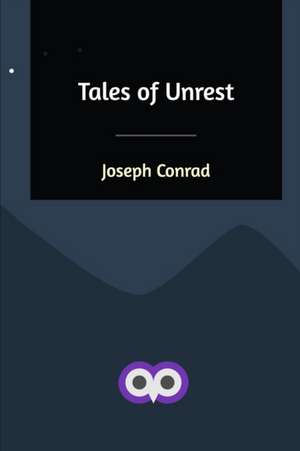 Tales of Unrest de Joseph Conrad