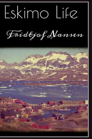 Eskimo Life de Fridtjof Nansen