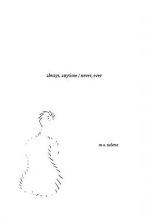 always, anytime / never, ever de M. A. Nolette