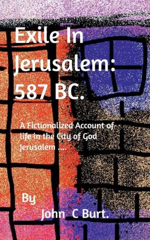 Exile In Jerusalem de John C Burt.