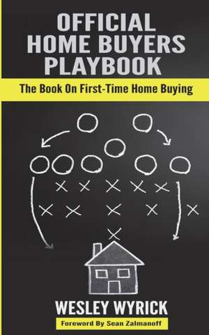 Official Home Buyers Playbook de Wesley Wyrick