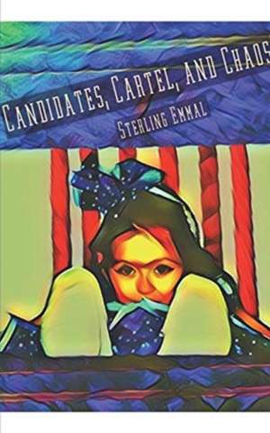 Candidates, Cartel, and Chaos de Sterling Emmal