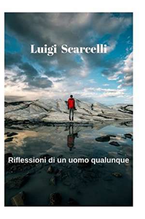 Scarcelli, L: Riflessioni di un uomo qualunque