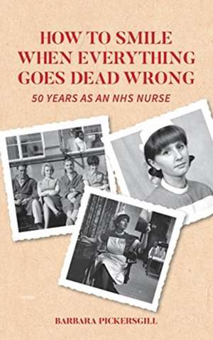 How To Smile When Everything Goes Dead Wrong de Barbara Pickersgill