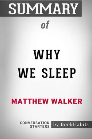 Summary of Why We Sleep by Matthew Walker de Bookhabits