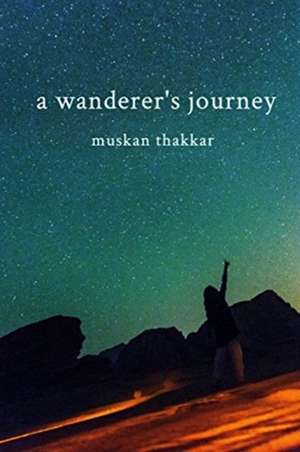 A wanderer's journey de Muskan Thakkar