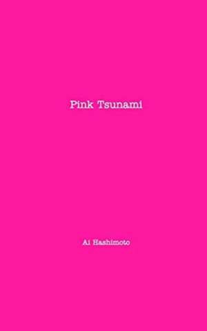 Hashimoto, A: Pink Tsunami