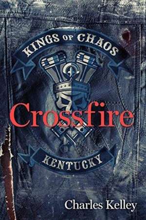Crossfire de Charles Kelley