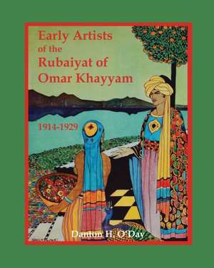 Early Artists of the Rubaiyat of Omar Khayyam de Danton H. O'Day