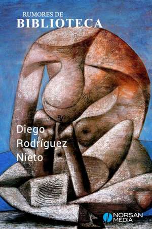 Rumores de Biblioteca de Diego Rodriguez Nieto