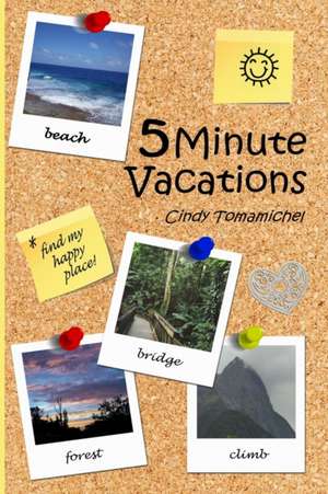 5 Minute Vacations de Cindy Tomamichel