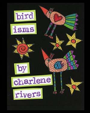 Bird Isms de Charlene Rivers