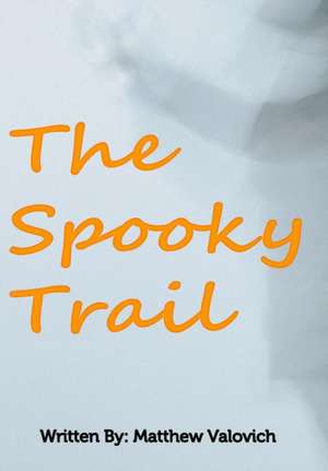 The Spooky Trail de Valovich, Matthew