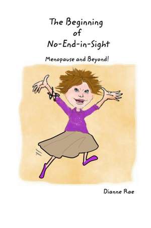 The Beginning of No-End-in-Sight de Dianne Rae