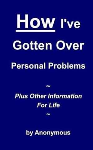 Anonymous: How I've Gotten Over Personal Problems