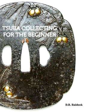 Tsuba Collecting for the Beginner de Raisbeck, D. R.