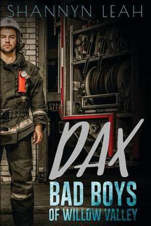 Dax Bad Boys of Willow Valley de Shannyn Leah