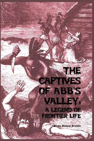 The Captives of Abb's Valley de James Moore Brown