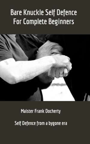 Bare Knuckle Self Defence de Frank Docherty