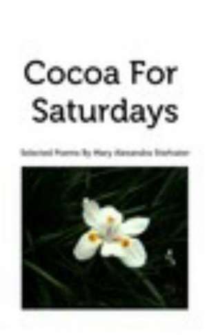 Cocoa For Saturdays de Mary Alexandra Stiefvater