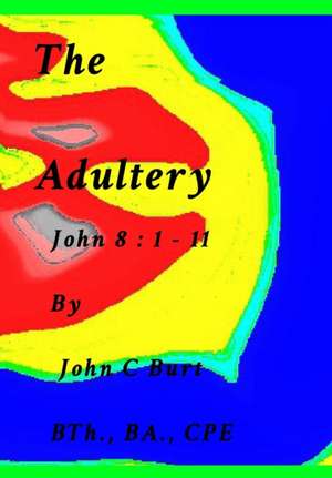 The Adultery. de John C Burt