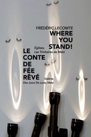 Where You Stand! de Lecomte, Frederic