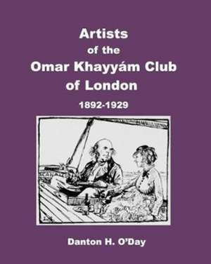 Artists of theOmar Khayyám Clubof London de Danton H. O'Day