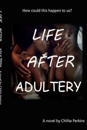 Life After Adultery de Perkins, Chilita