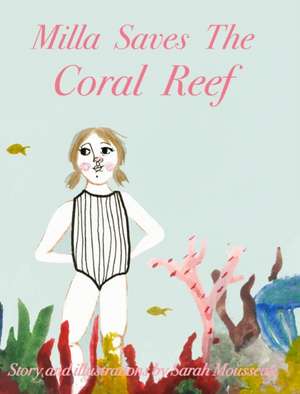 Milla Saves The Coral Reef de Sarah Mousseau