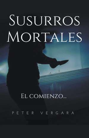 Susurros Mortales de Peter R. Vergara Ramirez