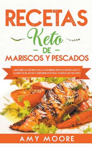 Recetas Keto de Mariscos y Pescados de Amy Moore